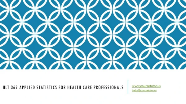 HLT 362 Applied Statistics For Health Care Professionals