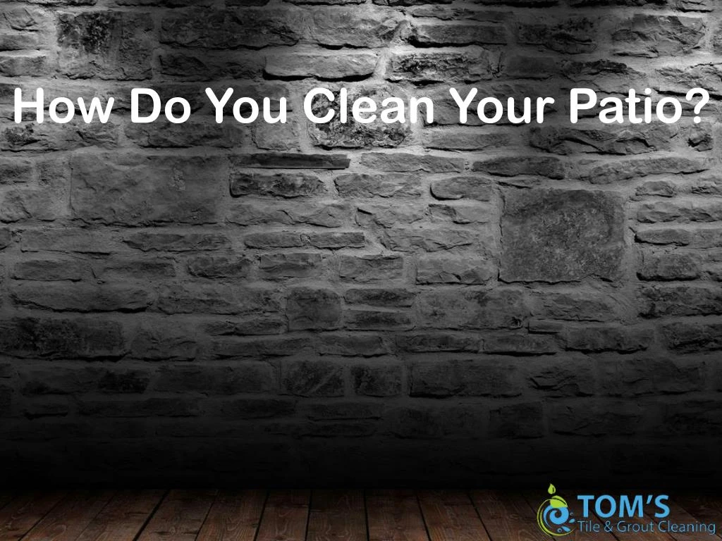 how do you clean your patio