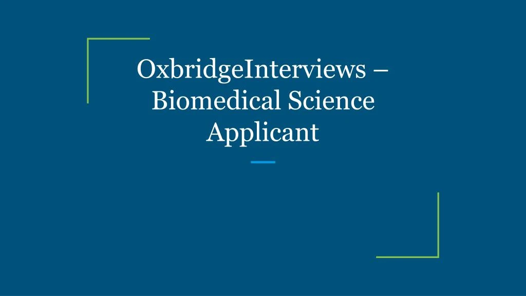oxbridgeinterviews biomedical science applicant
