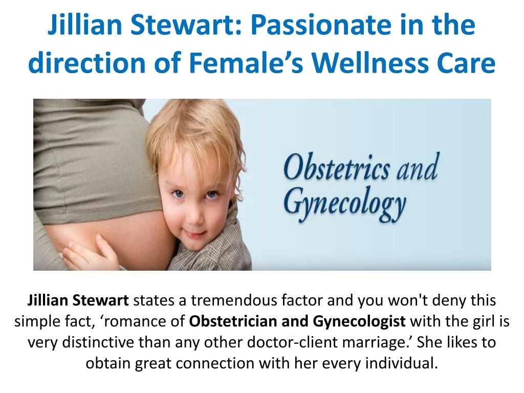 jillian stewart passionate in the direction of female s wellness care