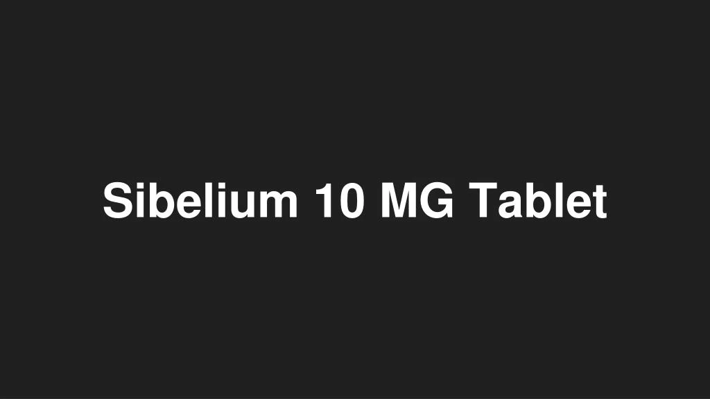 sibelium 10 mg tablet