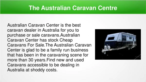The Australian Caravan Centre - One Stop Solution for Buy or Sale Caravans