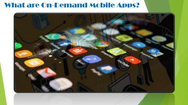 What are On-Demand Mobile Apps?