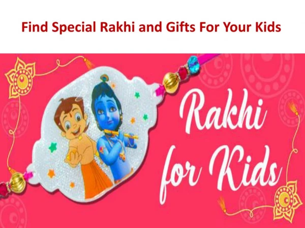 Find Special Rakhi and Gifts For Your Kids