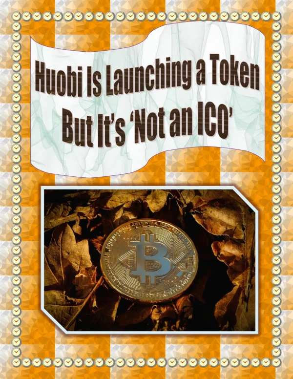 Huobi Is Launching a Token, But It’s ‘Not an ICO’