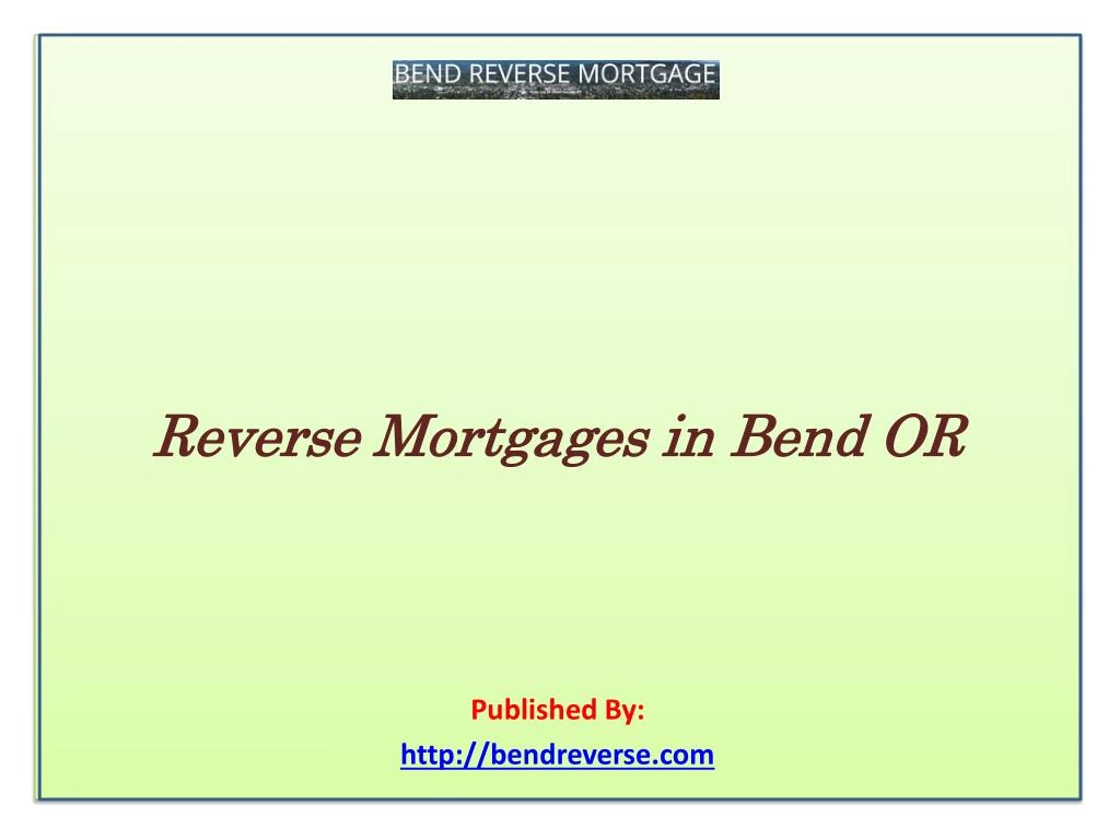 reverse mortgages in bend or published by http bendreverse com