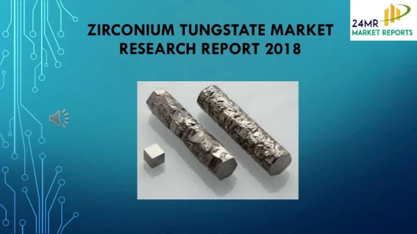 Zirconium Tungstate Market Research Report 2018
