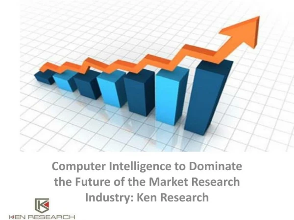 Global Market Research Companies In India,Market Research Analysis,Market Research Consulting Firms : Ken Research