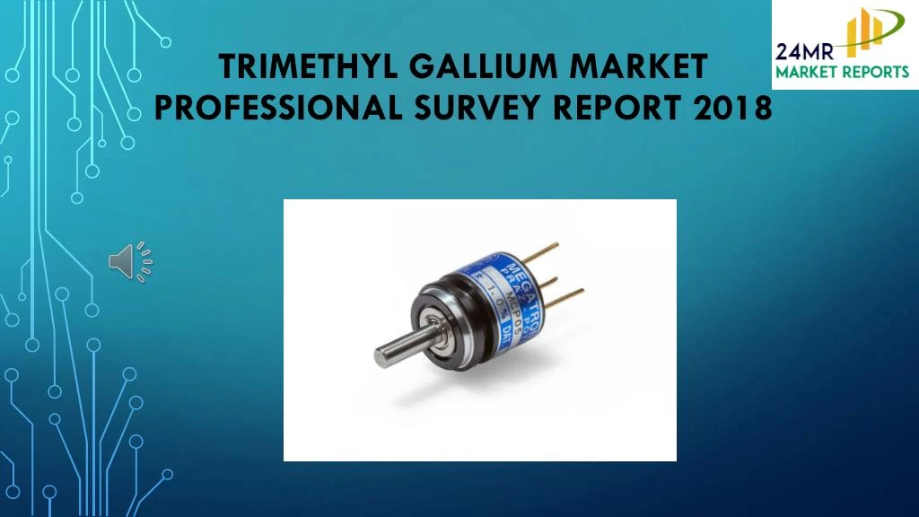 trimethyl gallium market professional survey report 2018