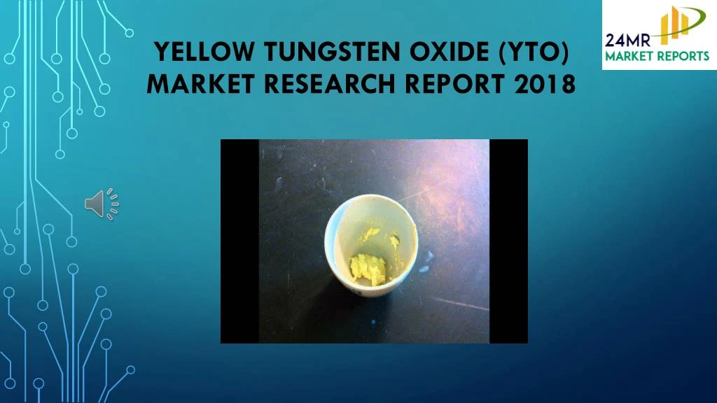 yellow tungsten oxide yto market research report 2018