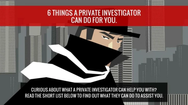 6 Things A Private Investigator Can Do For You