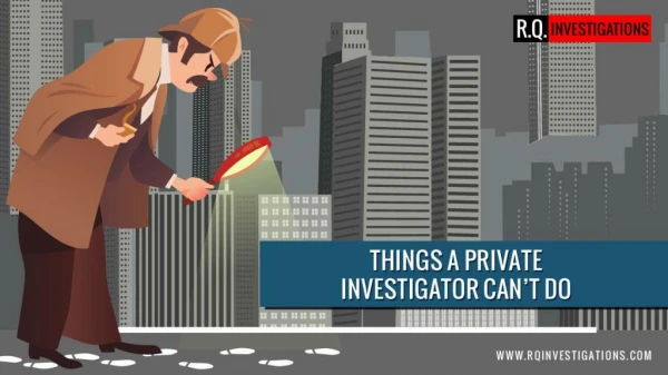 Things Private Investigators Can't Do