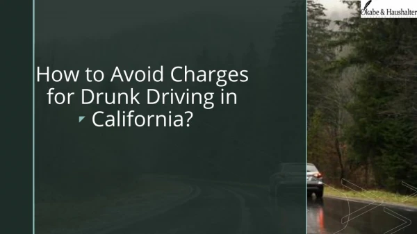 How to Avoid Charges for Drunk Driving in California?