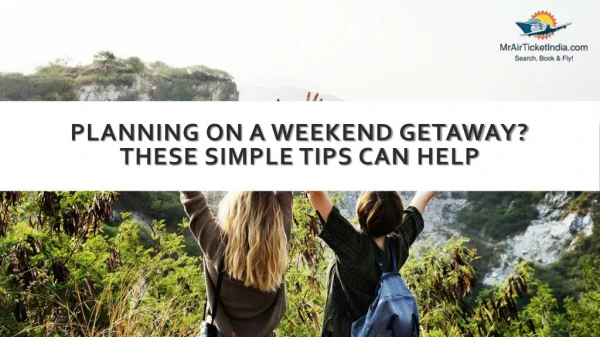 Planning on A Weekend Getaway? These Simple Tips Can Help