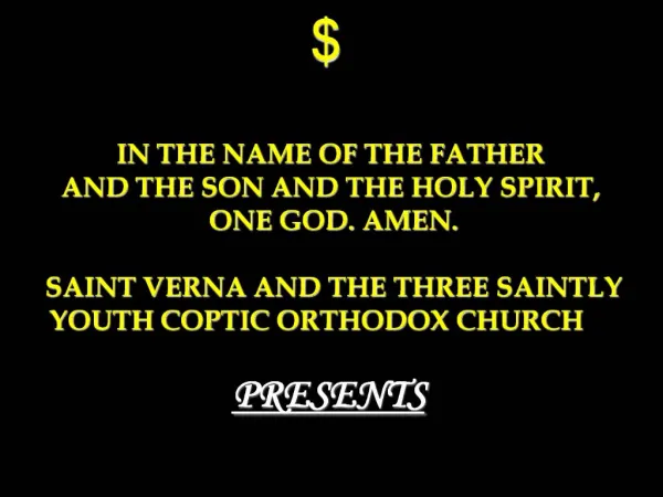IN THE NAME OF THE FATHER AND THE SON AND THE HOLY SPIRIT, ONE GOD. AMEN. SAINT VERNA AND THE THREE SAINTLY YOUTH C
