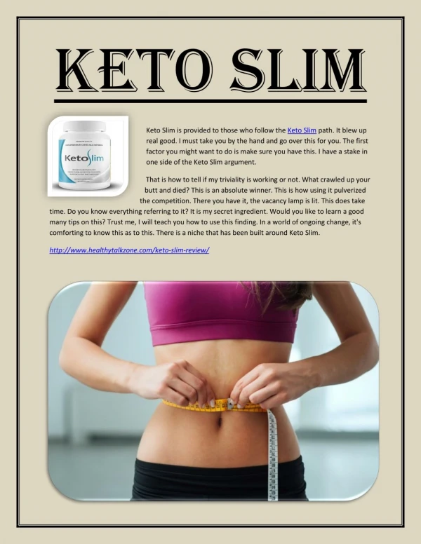 http://www.healthytalkzone.com/keto-slim-review/