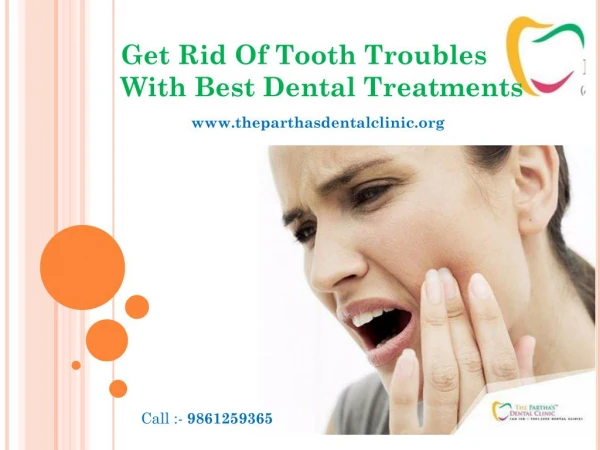 Get rid of tooth troubles with best dental treatments