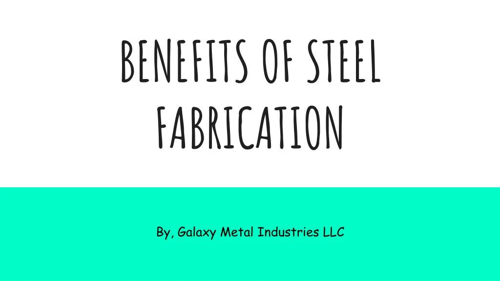 benefits of steel fabrication