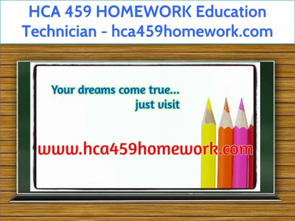 HCA 459 HOMEWORK Education Technician / hca459homework.com