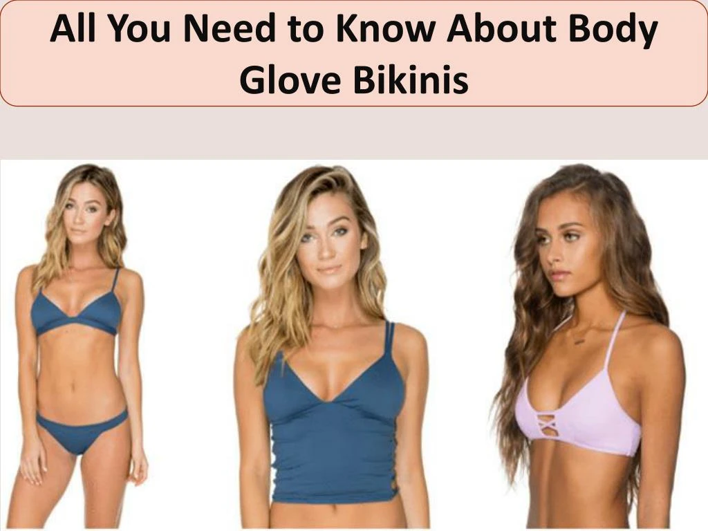 all you need to know a bout body glove bikinis