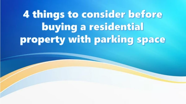 4 things to consider before buying a residential property with parking space