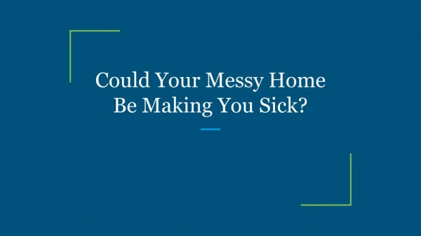 Could Your Messy Home Be Making You Sick?
