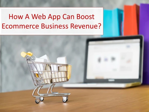 How A Web App Can Boost Ecommerce Business Revenue?