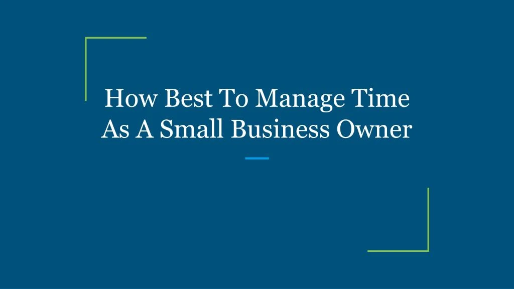 how best to manage time as a small business owner