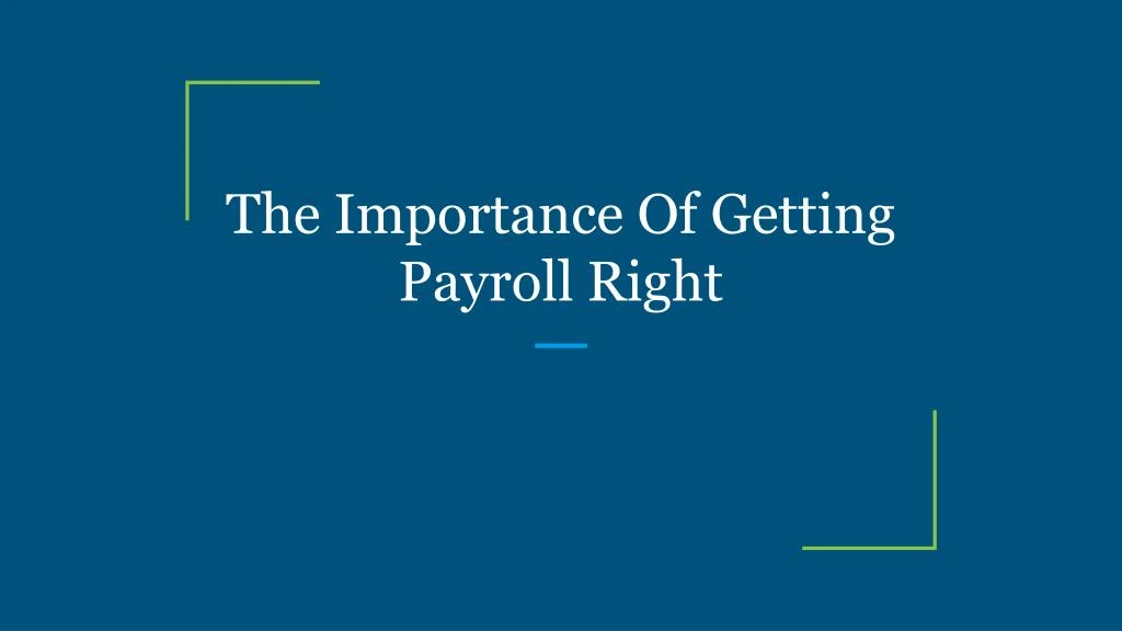 the importance of getting payroll right