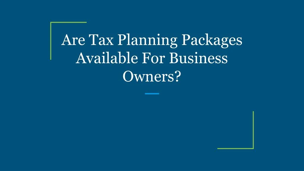 are tax planning packages available for business owners