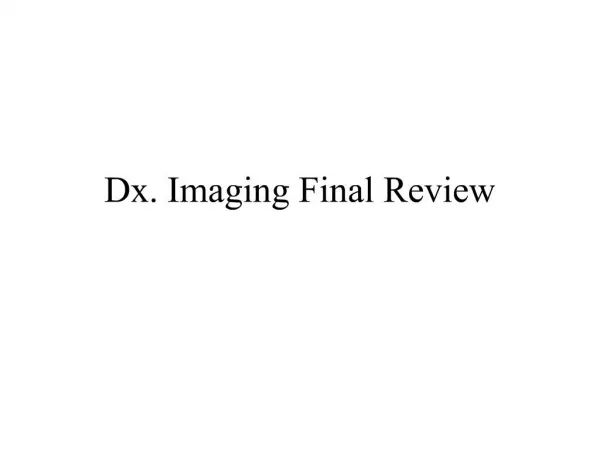 Dx. Imaging Final Review