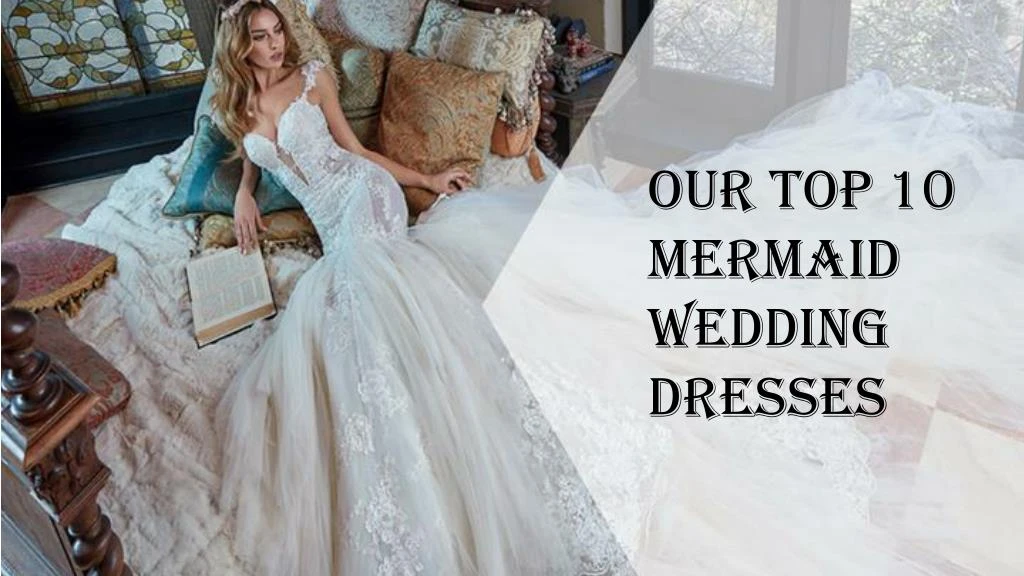 our top 10 mermaid wedding dresses