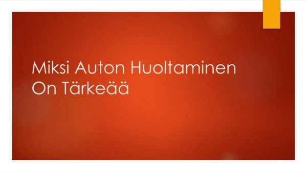miksi auton huoltaminen on t rke
