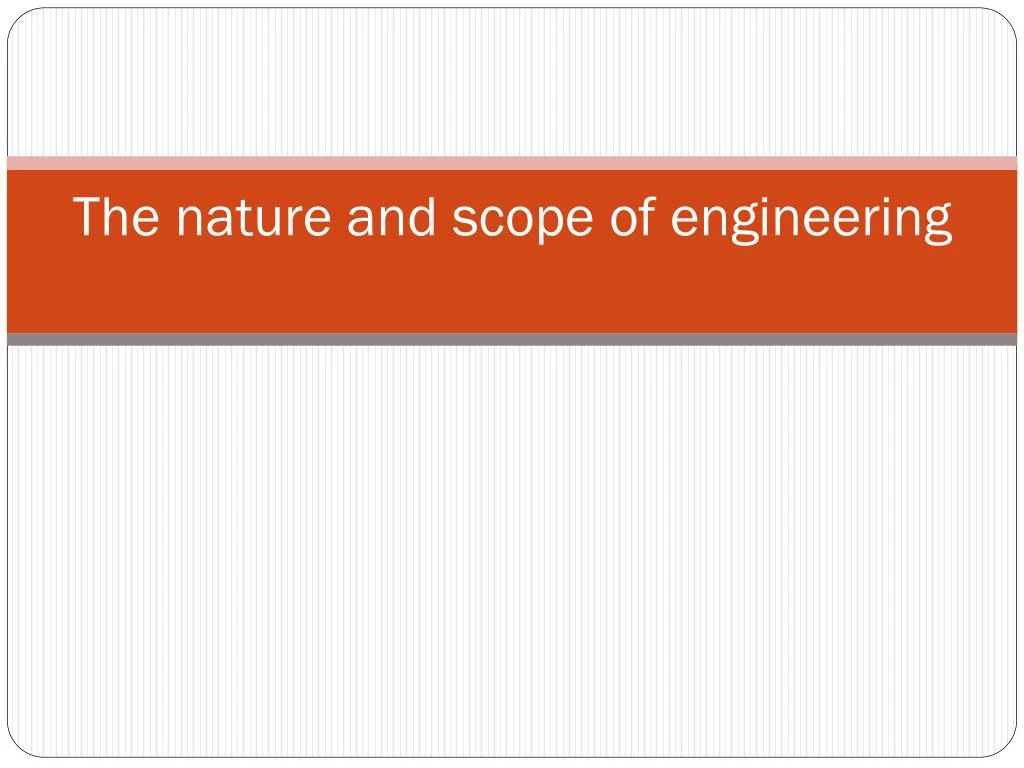 the nature and scope of engineering