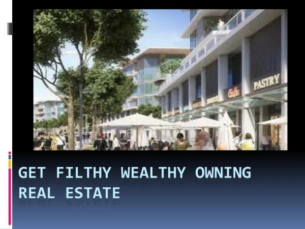 Get Filthy Stinking Wealthy Owning Real Estate