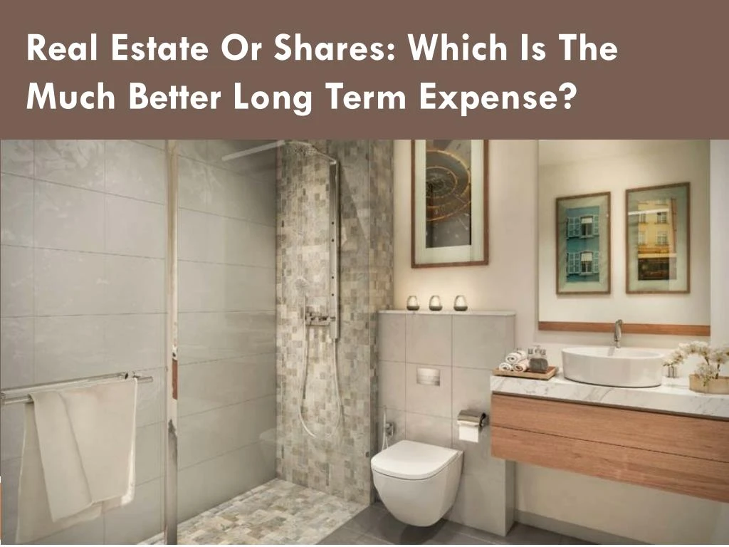 real estate or shares which is the much better