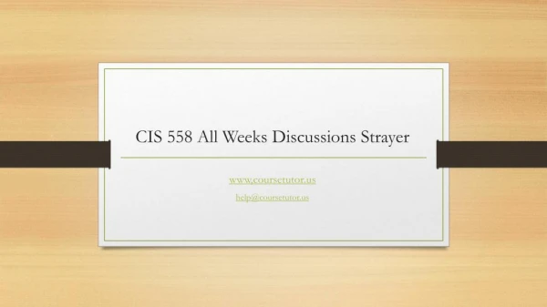 CIS 558 All Weeks Discussions Strayer