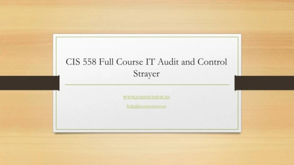 CIS 558 Full Course IT Audit and Control Strayer