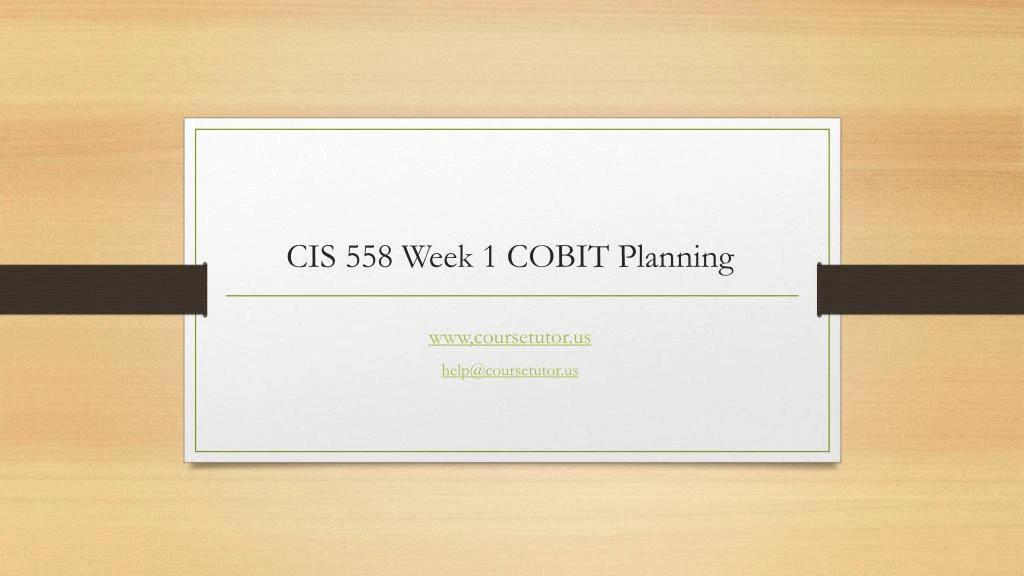 cis 558 week 1 cobit planning
