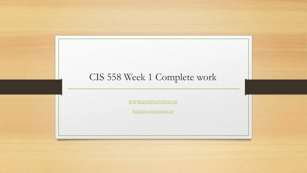 cis 558 week 1 complete work