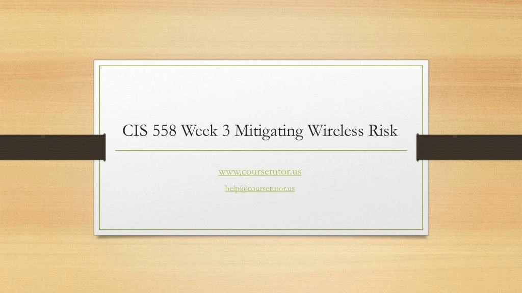 cis 558 week 3 mitigating wireless risk