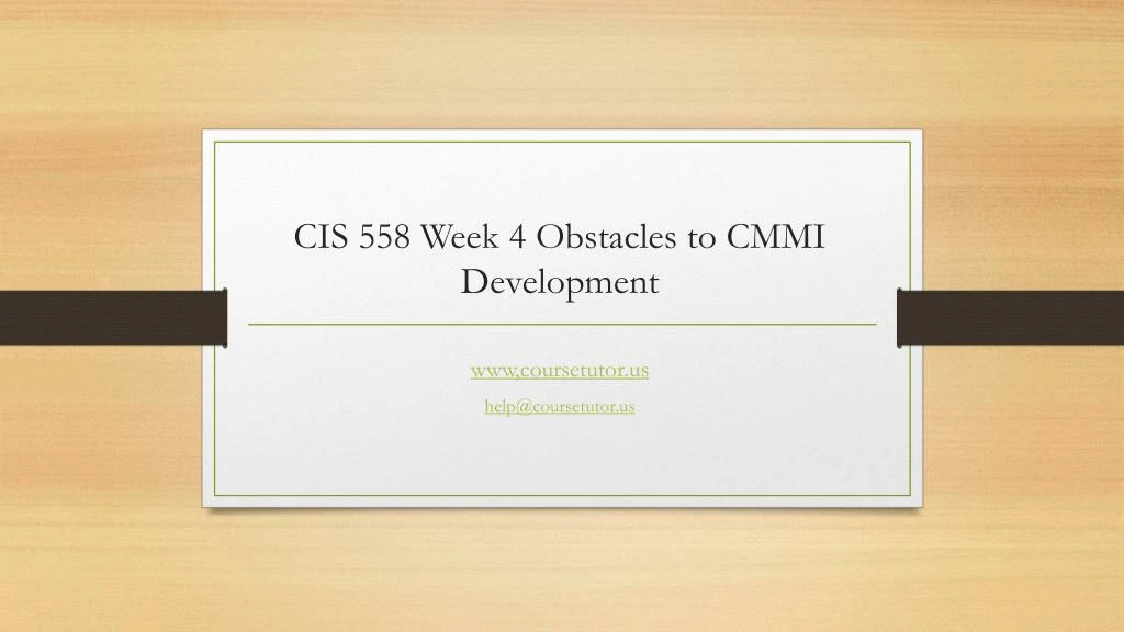 cis 558 week 4 obstacles to cmmi development