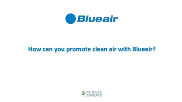 How can you promote clean air with Blueair air purifiers?