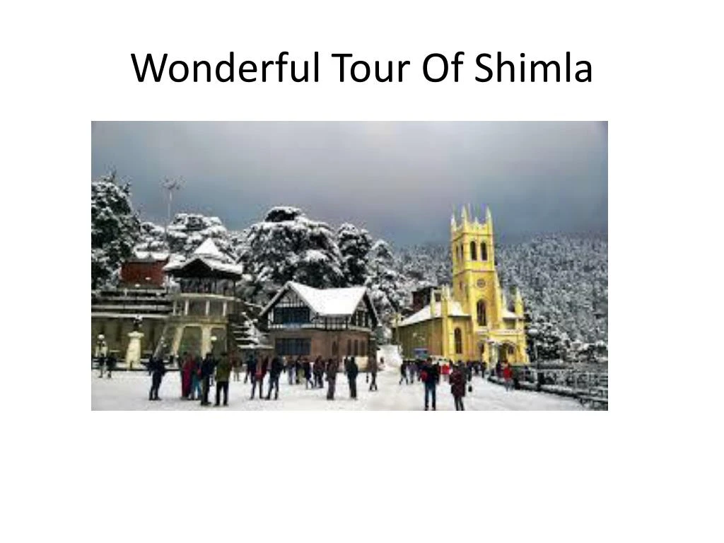 wonderful tour of shimla