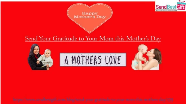 Send Your Gratitude to Your Mom this Mother’s Day