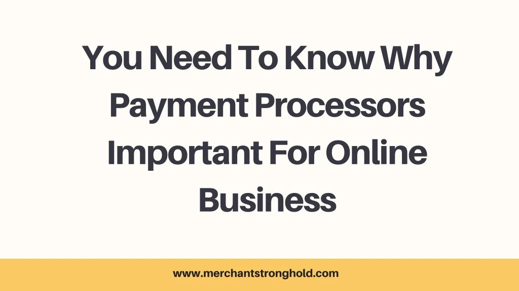 you need to know why payment processors important