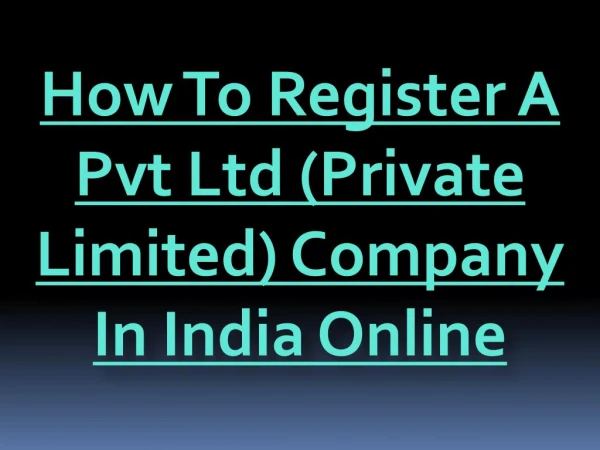 How To Register A Pvt Ltd (Private Limited) Company In India Online