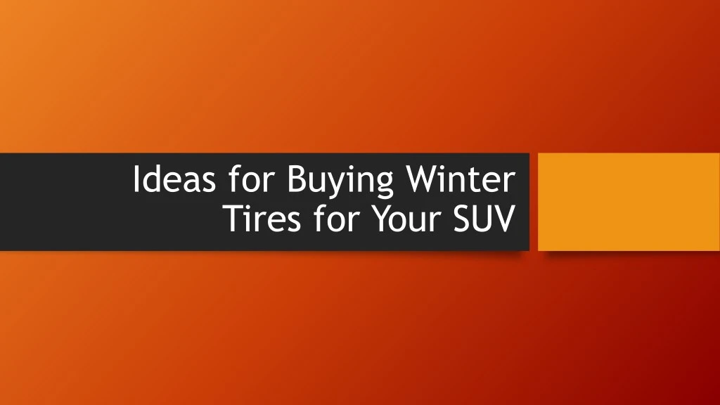 ideas for buying winter tires for your suv