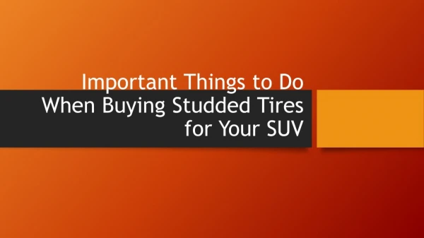 Important Things to Do When Buying Studded Tires for Your SUV