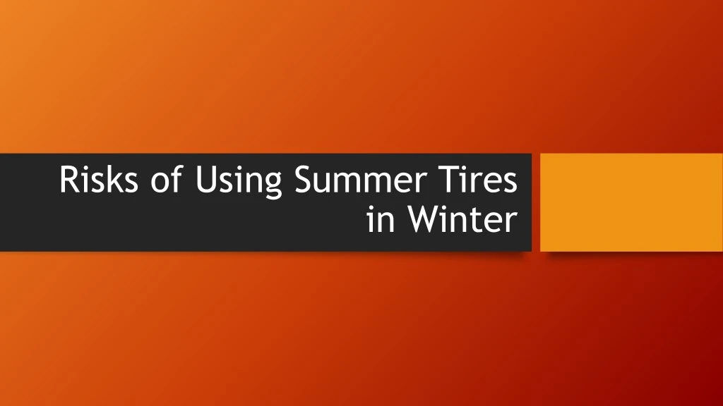 risks of using summer tires